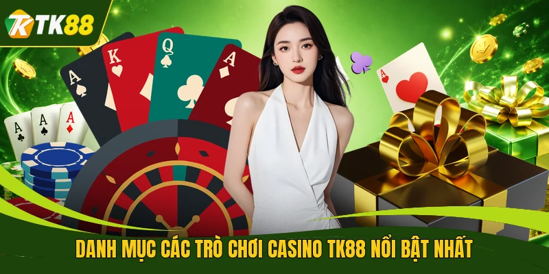 Danh mục các trò chơi casino TK88 nổi bật nhất