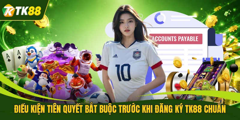 Điều kiện tiên quyết bắt buộc trước khi đăng ký TK88 chuẩn