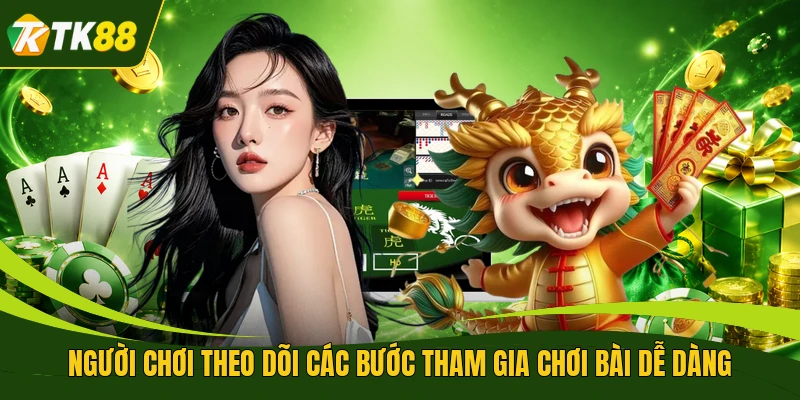 Người chơi theo dõi các bước tham gia chơi bài dễ dàng