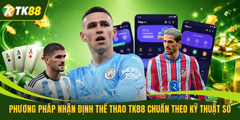 Phương pháp nhận định thể thao TK88 chuẩn theo kỹ thuật số 