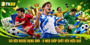 Soi Kèo Ngoại Hạng Anh - 4 Mẹo Giúp Chốt Kèo Hiệu Quả
