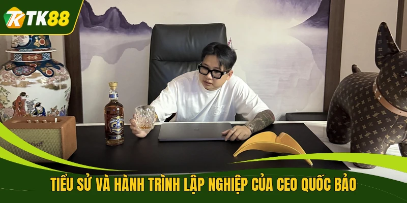 Tiểu sử và hành trình lập nghiệp của CEO Quốc Bảo